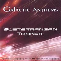 Galactic Anthems : Subterranean Transit