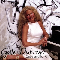 GALE DUBROW: Once And For All