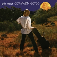 Gale Mead : Common Good