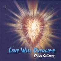 SHAWN GALLAWAY: Love Will Overcome