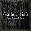 Gallow God: False Mystical Prose