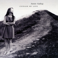 Annie Gallup : Courage My Love
