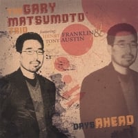 GARY MATSUMOTO TRIO: Days Ahead