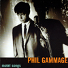 PHIL GAMMAGE: Motel Songs