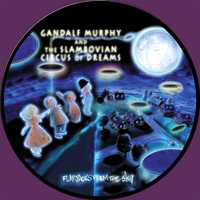 Gandalf Murphy & The Slambovian Circus of Dreams : •12" Vinyl Picture Disc-Limited Edition•Flapjacks From The Sky