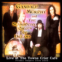 GANDALF MURPHY & THE SLAMBOVIAN CIRCUS OF DREAMS: Live at The Towne Crier