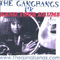 The GangBangs UK : Bang Your Drums- 11 tracks
