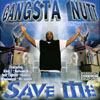 GANGSTA NUTT: Save Me