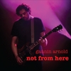 Gannin Arnold: Not From Here
