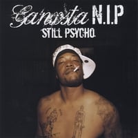 GANXSTA NIP: Still Psycho