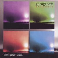 GARAGECOW ENSEMBLE: Saint Stephen's Dream