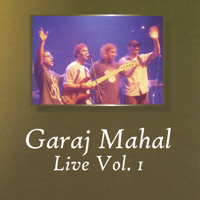 GARAJ MAHAL: Live Vol 1