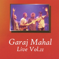 GARAJ MAHAL: Live Vol 2