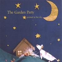 The Garden Party : Pointed at the Sky