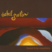 RACHEL GARLIN: Bound to be Mountains