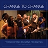 CHANGE TO CHANGE / PRODUCED BY GARRISON DAVIS: World of Friends (Song for Obama)
