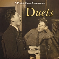 Garrison Keillor and Guests : A Prairie Home Companion: Duets