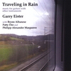 GARRY EISTER: Traveling in Rain