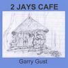 GARRY GUST: 2 Jays Cafe