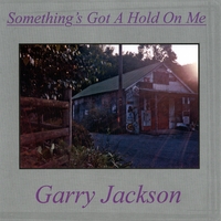 GARRY JACKSON: Something's Got A Hold On Me