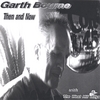 GARTH BOURNE: Then And Now