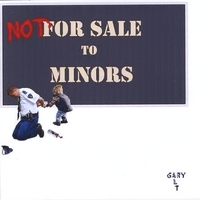 Gary Alt : Not For Sale To Minors