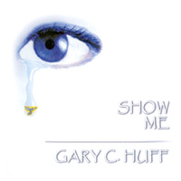 Gary C. Huff : Show Me