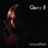 GARY E: now&then