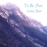 GARY FARR: To Be Free