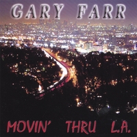 GARY FARR: Movin' Thru L.A.
