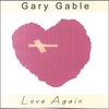 GARY GABLE: Love Again