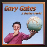 GARY GATES: A Better World