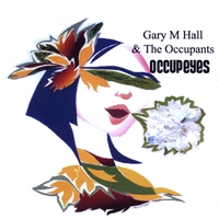 Gary M Hall and the Occupants : OccupEyes