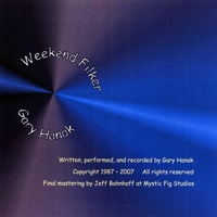 Gary Hanak : Weekend Filker