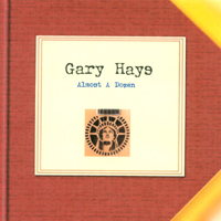 GARY HAYS: Almost A Dozen