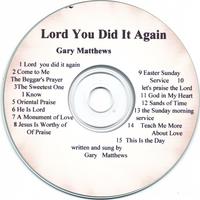 Gary Matthews : Lord You Did It Again