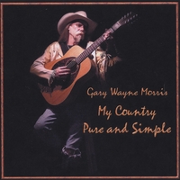 Gary Wayne Morris / New Rain : My Country Pure and Simple