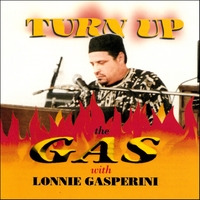 Lonnie Gasperini : Turn Up The Gas