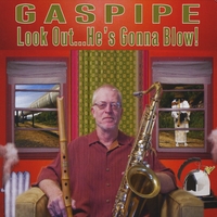 Gaspipe : Look Out...He's Gonna Blow!
