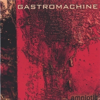Gastromachine : Amniotic