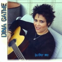 Dina Gathe: Bother Me