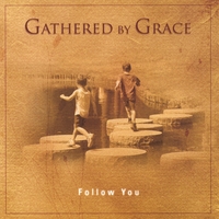 Gathered By Grace : Follow You