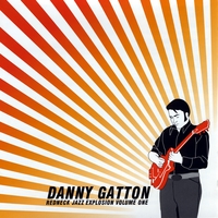 Danny Gatton : Redneck Jazz Explosion Vol. I