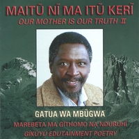 GATUA WA MBŨGWA : Maitũ nĩ Ma Itũ Kerĩ