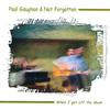 PAUL GAUGHAN & NOT FORGOTTEN: When I Get Off The Moon