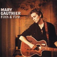 Mary Gauthier : Filth & Fire