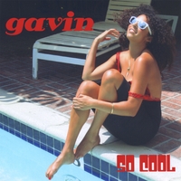 GAVIN: So Cool
