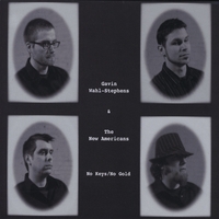 Gavin Wahl-Stephens and The New Americans : No Keys/No Gold