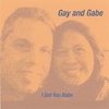 GAY AND GABE: I Got You Babe