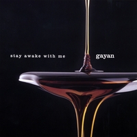 Gayan : Stay Awake With Me